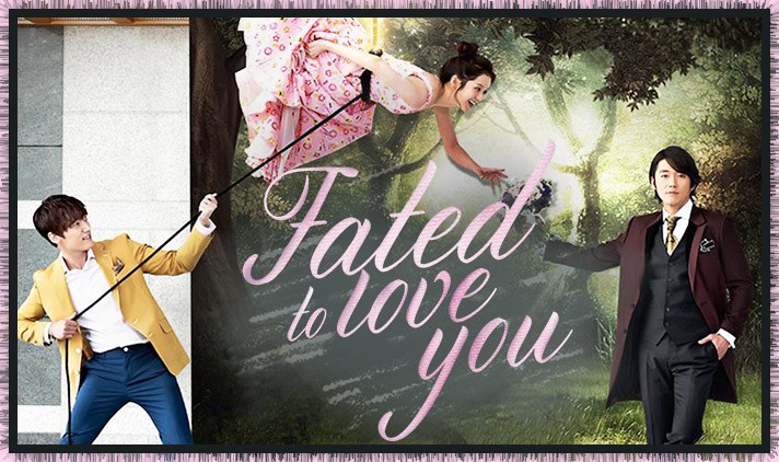 Fated to Love You (2014) Review: Sinopsis Lengkap, Pemain, Rating Drama Romantis Komedi Terbaik