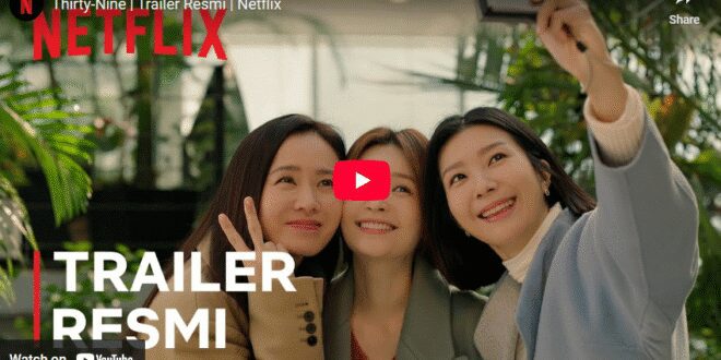 Thirty Nine (2022) Review: Drama Korea yang Mengharu Biru tentang Persahabatan, Cinta, dan Perjuangan Melawan Kanker