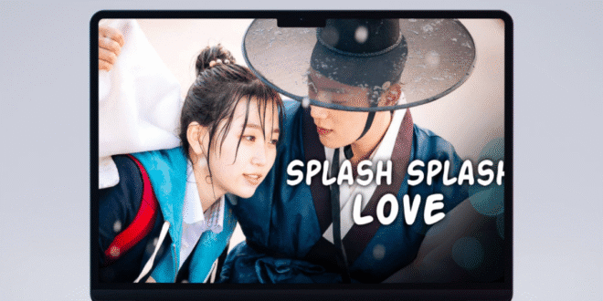 Splash Splash Love (2015): Sinopsis Lengkap, Review, dan Daftar Pemain Drama Korea Fantasi-Romantis