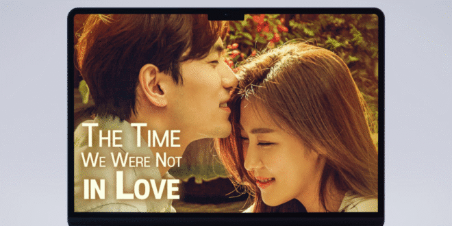 The Time We Were Not in Love (2015): Sinopsis Lengkap, Review, dan Daftar Pemain Drama Korea Romantis