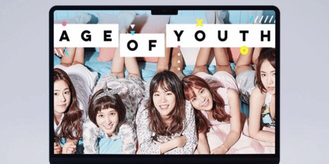 Age of Youth (2016): Sinopsis Lengkap, Review, dan Daftar Pemain Drama Komedi Remaja
