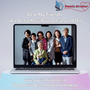 Dear My Friends aka Di-eo Ma-i Peu-ren-jeu (2016)