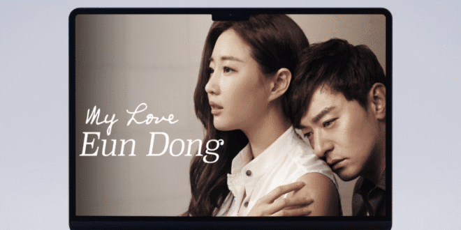 My Love Eun Dong (2015): Sinopsis Lengkap, Review, dan Daftar Pemain Drama Romantis Terbaik
