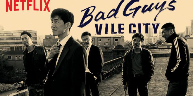 Bad Guys: Vile City (2017): Sinopsis Lengkap, Review, dan Daftar Pemain Drama Kriminal Aksi Korea