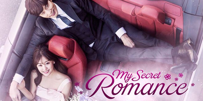 My Secret Romance (2017): Sinopsis Lengkap, Review, dan Daftar Pemain Drama Romantis Komedi